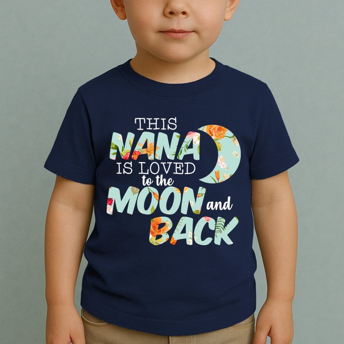 This Nana Is Loved To The Moon And Back Toddler T-Shirt