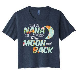 This Nana Is Loved To The Moon And Back Women's Crop Top Tee