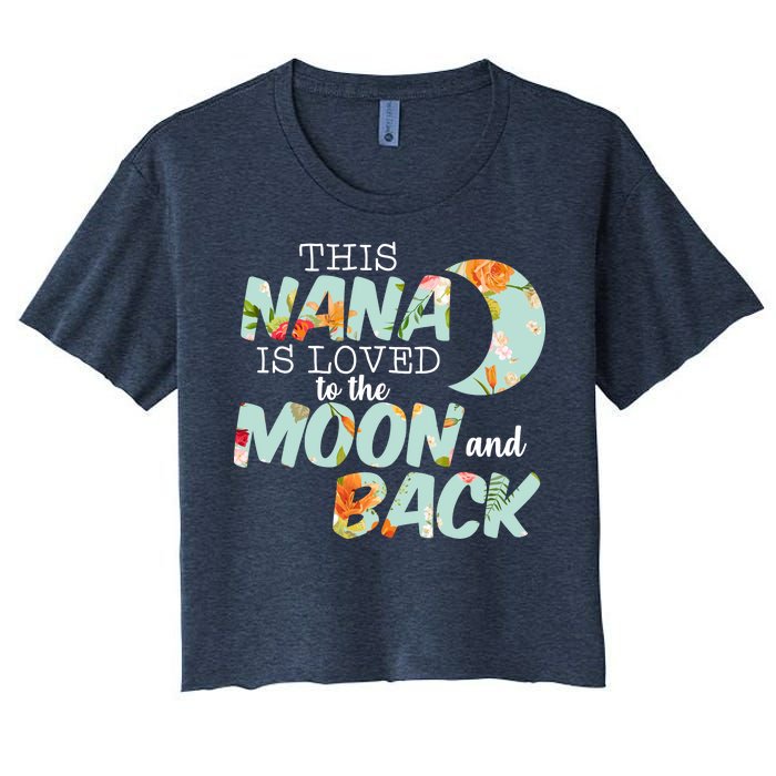 This Nana Is Loved To The Moon And Back Women's Crop Top Tee