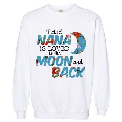This Nana Is Loved To The Moon And Back Garment-Dyed Sweatshirt