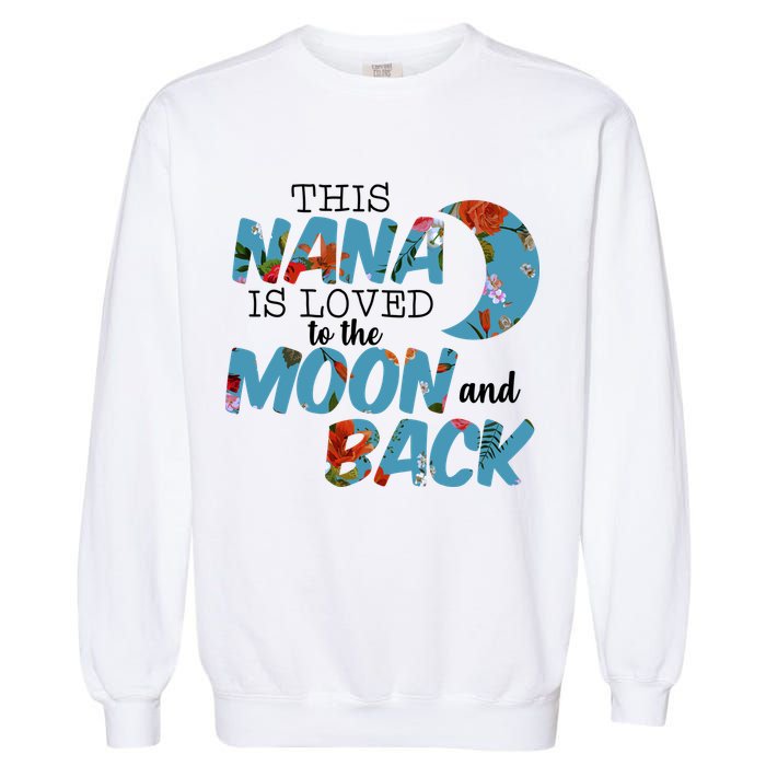 This Nana Is Loved To The Moon And Back Garment-Dyed Sweatshirt