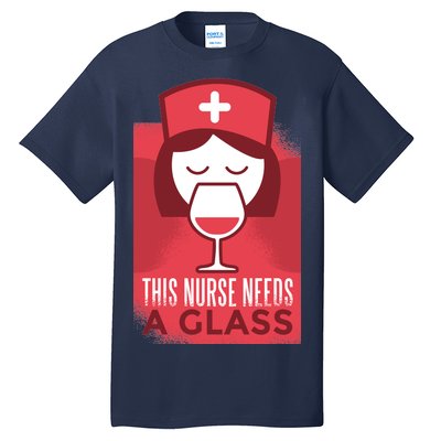 This Nurse Needs A Glass Tall T-Shirt