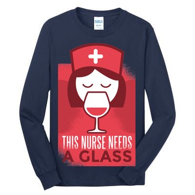 This Nurse Needs A Glass Tall Long Sleeve T-Shirt