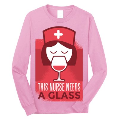 This Nurse Needs A Glass Long Sleeve Shirt