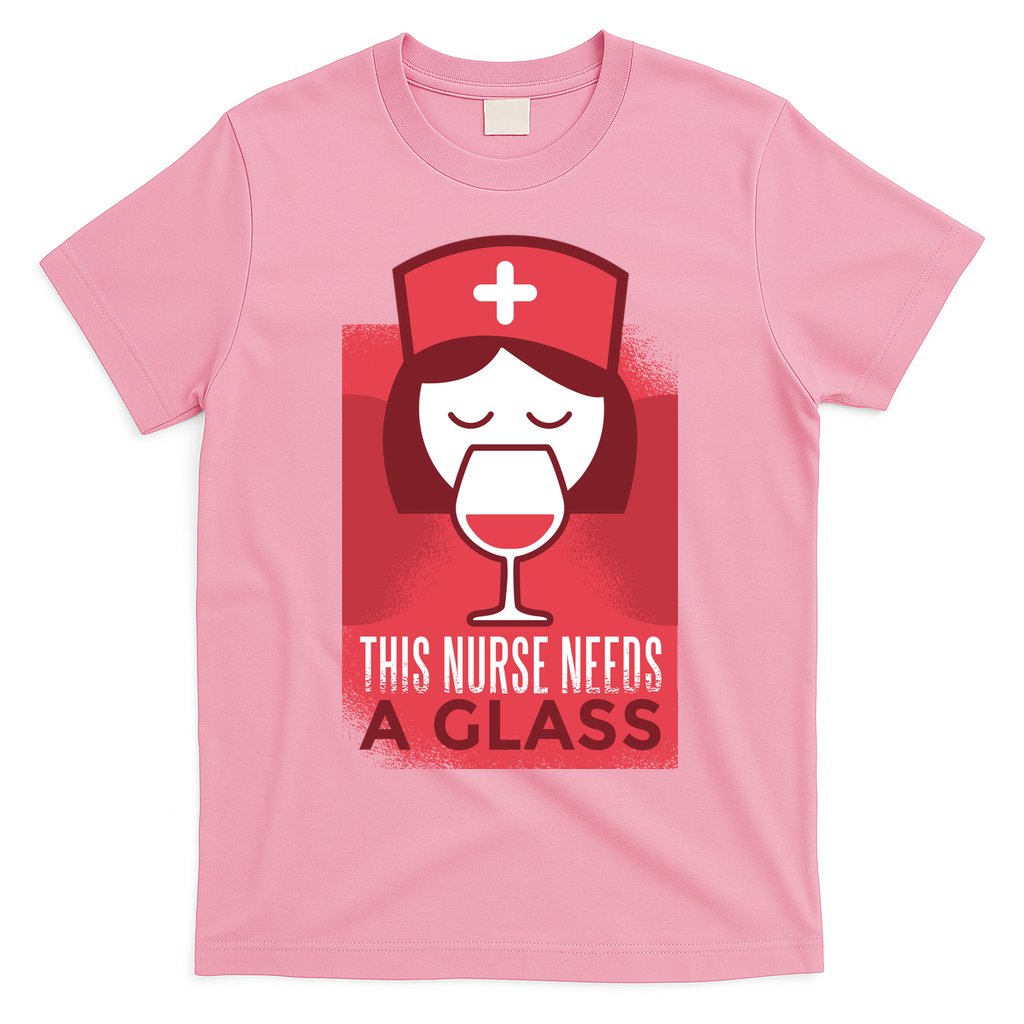 This Nurse Needs A Glass T-Shirt