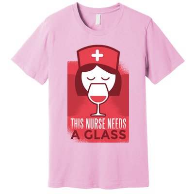 This Nurse Needs A Glass Premium T-Shirt