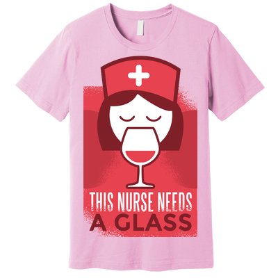 This Nurse Needs A Glass Premium T-Shirt