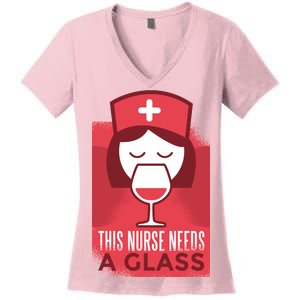 This Nurse Needs A Glass Women's V-Neck T-Shirt