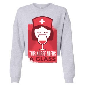 This Nurse Needs A Glass Cropped Pullover Crew