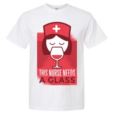 This Nurse Needs A Glass Garment-Dyed Heavyweight T-Shirt