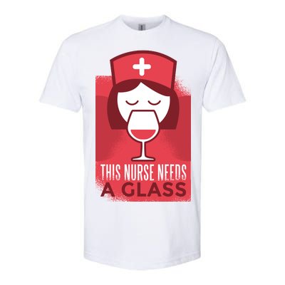 This Nurse Needs A Glass Softstyle CVC T-Shirt