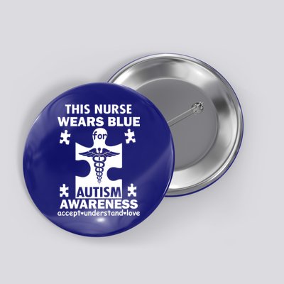 This Nurse Wears Blue For Autism Awareness Button