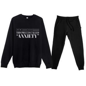 This Piece Is Called Anxiety Funny Premium Crewneck Sweatsuit Set