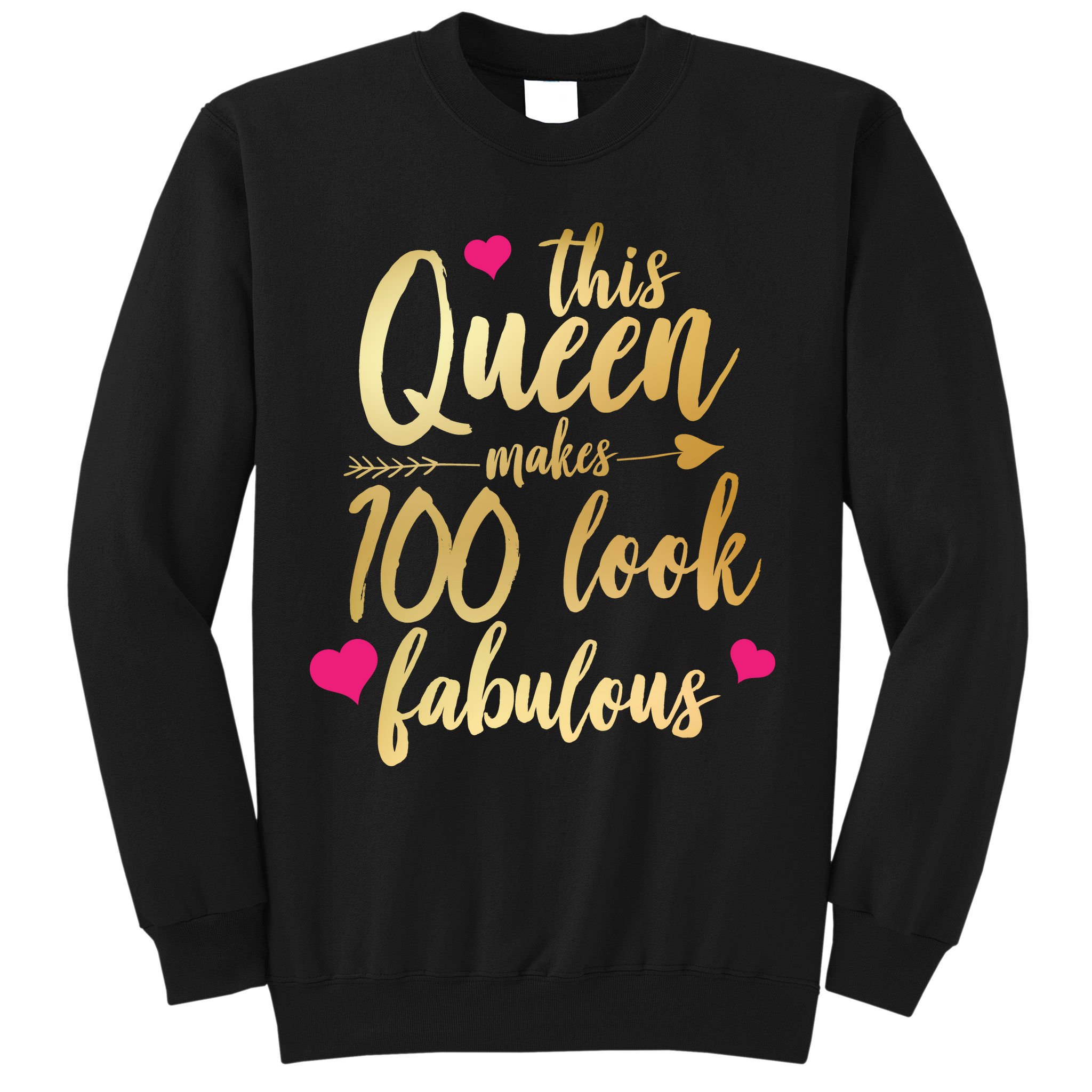 This Queen Makes 100 Look Fabulous  Sweatshirt