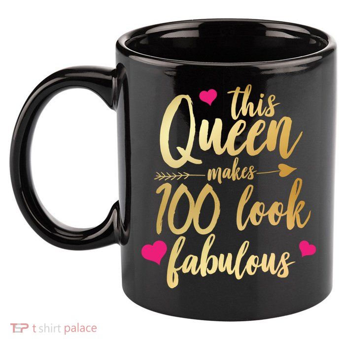 This Queen Makes 100 Look Fabulous  11oz C Handle Ceramic Mug