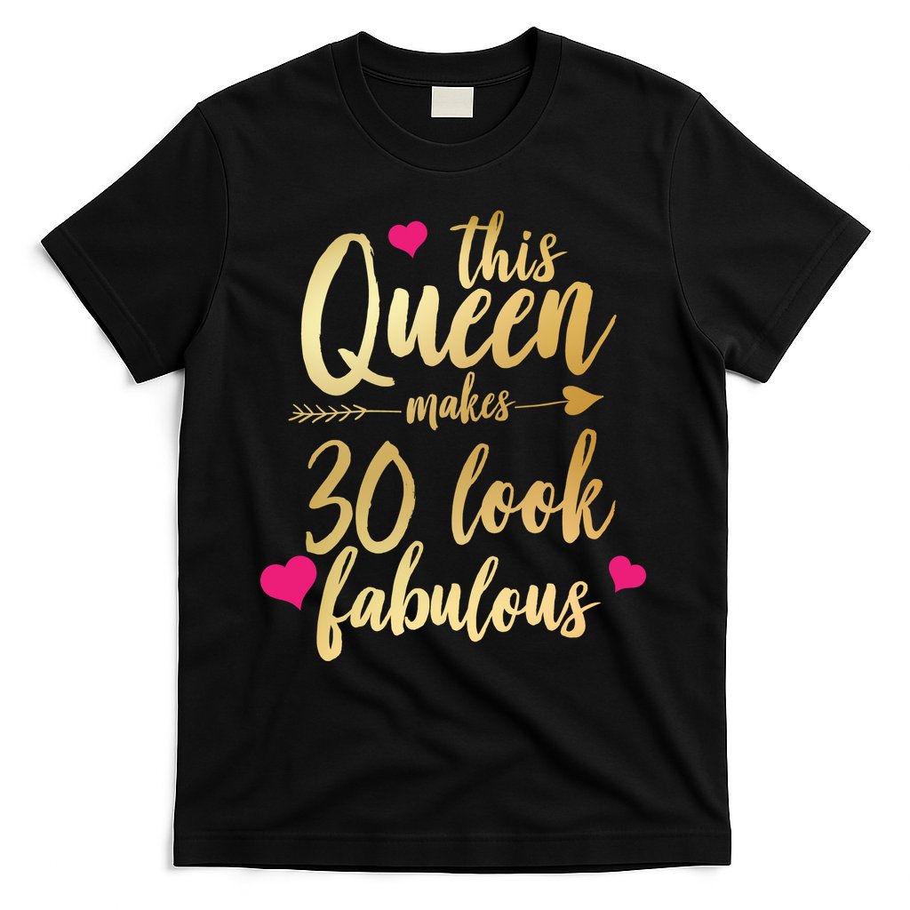 This Queen Makes 30 Look Fabulous  T-Shirt