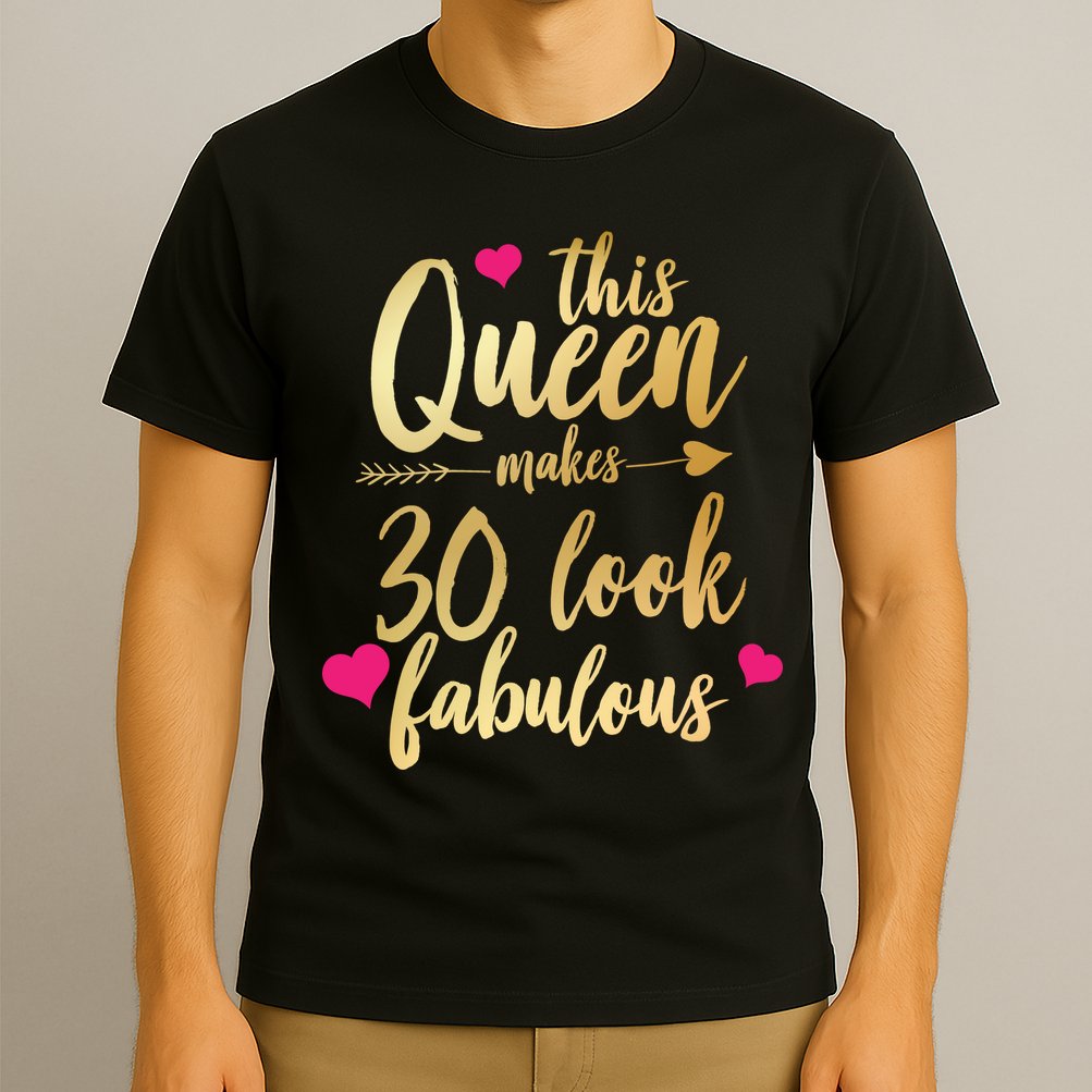 This Queen Makes 30 Look Fabulous  T-Shirt