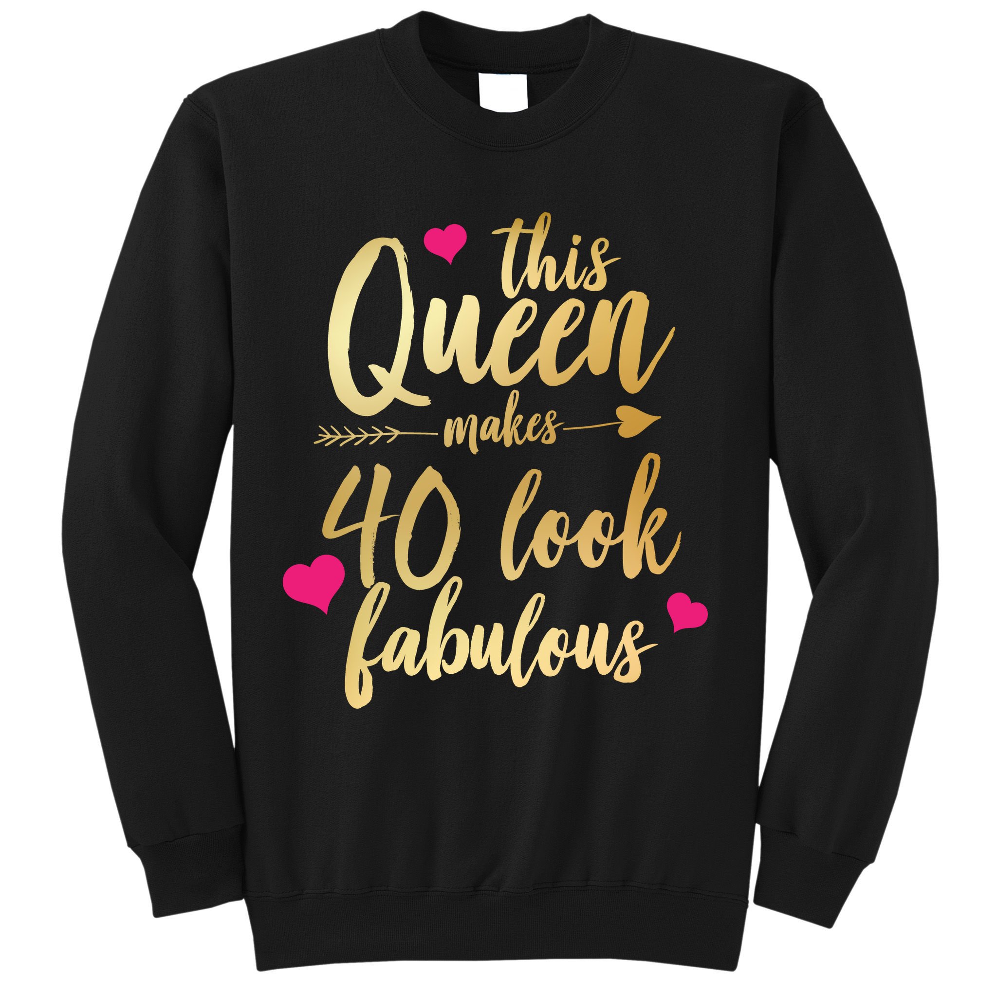 This Queen Makes 40 Look Fabulous  Sweatshirt