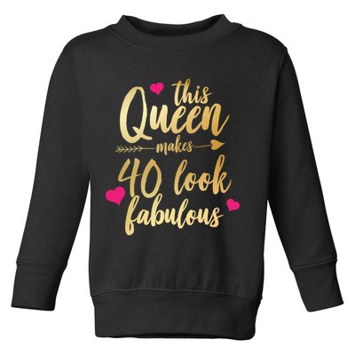This Queen Makes 40 Look Fabulous  Toddler Sweatshirt