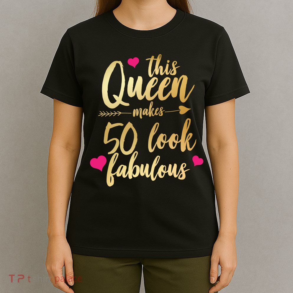 This Queen Makes 50 Look Fabulous  T-Shirt