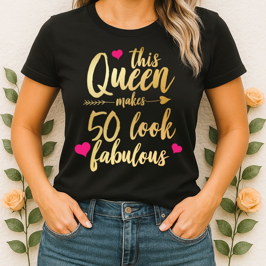 This Queen Makes 50 Look Fabulous  Womens T-Shirt