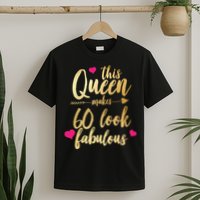 This Queen Makes 60 Look Fabulous  T-Shirt