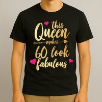 This Queen Makes 60 Look Fabulous  T-Shirt