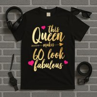 This Queen Makes 60 Look Fabulous  T-Shirt