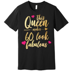 This Queen Makes 60 Look Fabulous  Premium T-Shirt