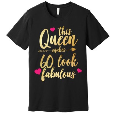 This Queen Makes 60 Look Fabulous  Premium T-Shirt
