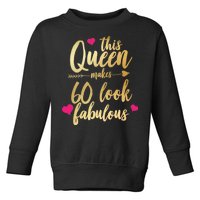 This Queen Makes 60 Look Fabulous  Toddler Sweatshirt