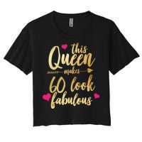 This Queen Makes 60 Look Fabulous  Women's Crop Top Tee