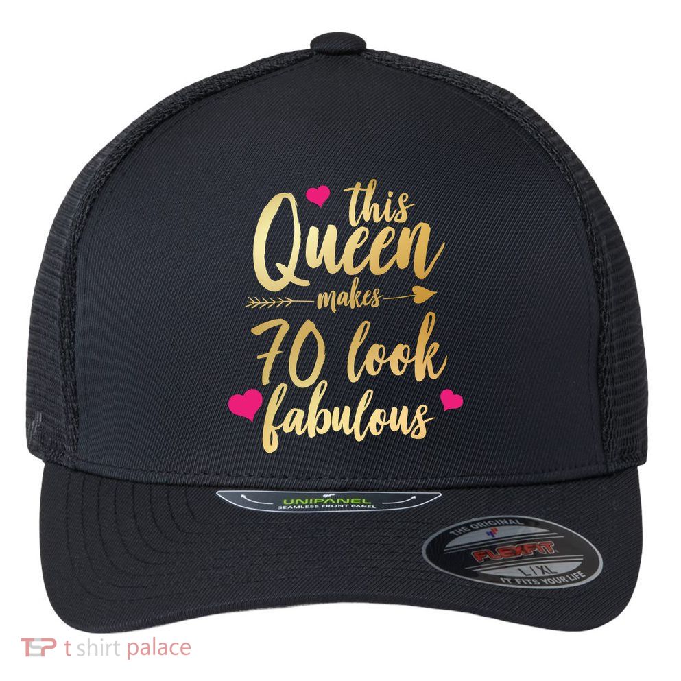 This Queen Makes 70 Look Fabulous  Flexfit Unipanel Trucker Cap