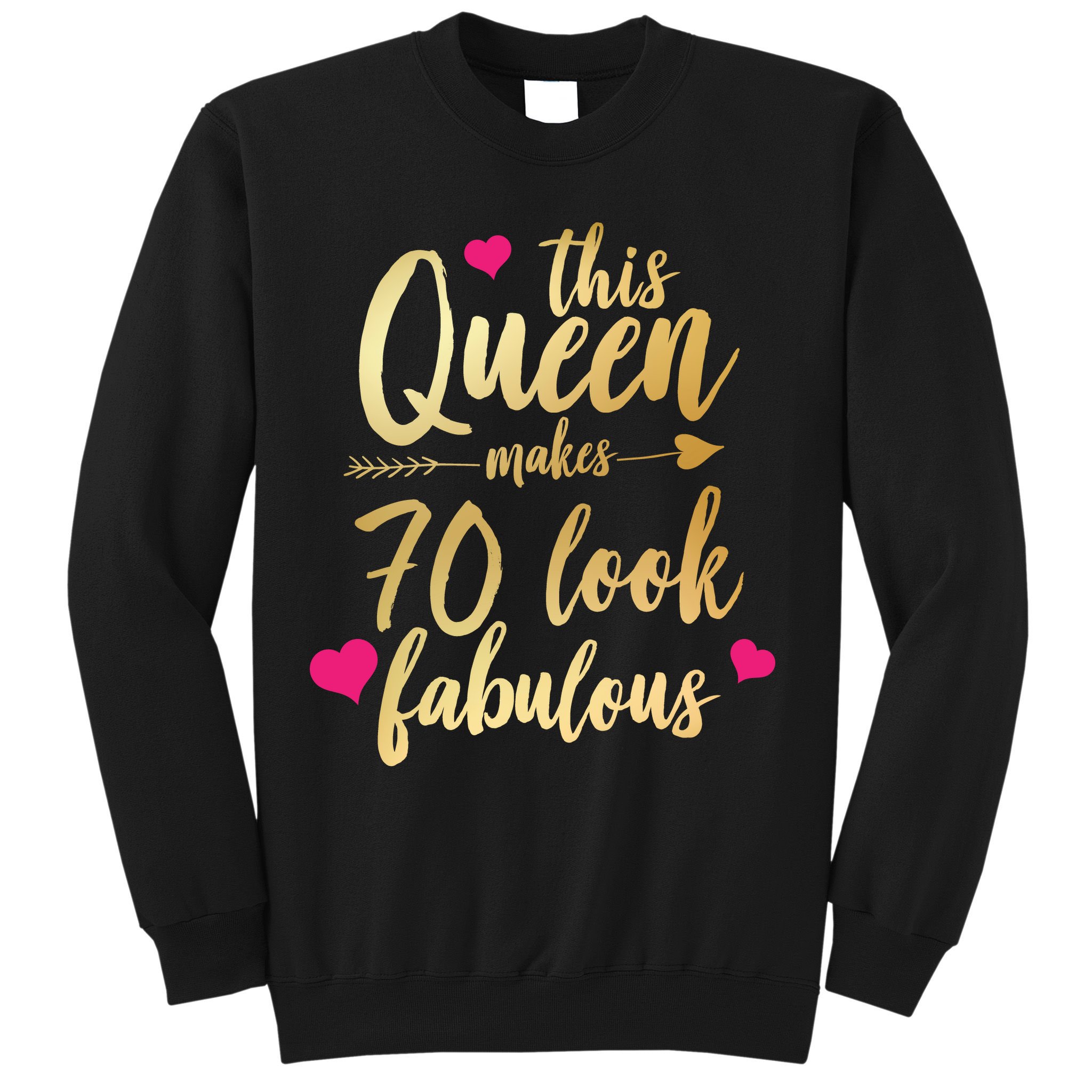This Queen Makes 70 Look Fabulous  Sweatshirt
