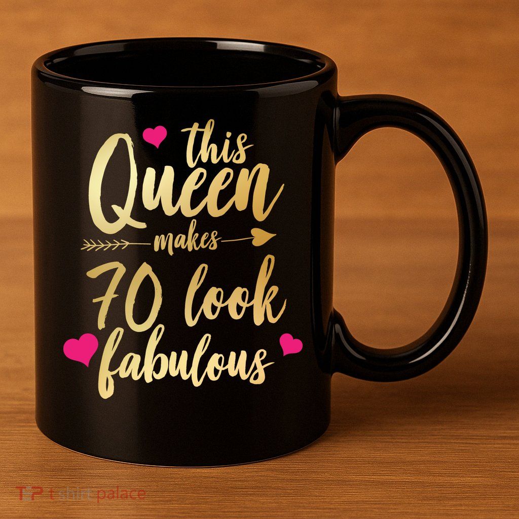 This Queen Makes 70 Look Fabulous  11oz C Handle Ceramic Mug