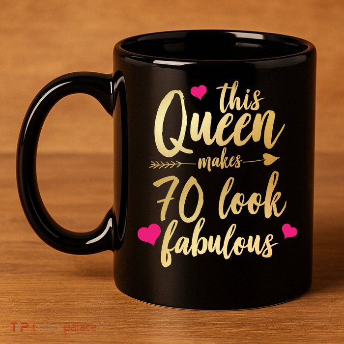 This Queen Makes 70 Look Fabulous  11oz C Handle Ceramic Mug