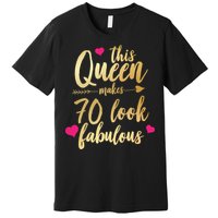 This Queen Makes 70 Look Fabulous  Premium T-Shirt