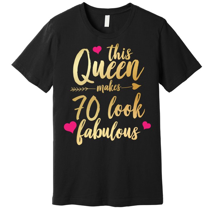 This Queen Makes 70 Look Fabulous  Premium T-Shirt