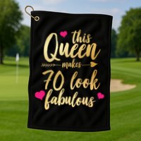 This Queen Makes 70 Look Fabulous  Golf Towel