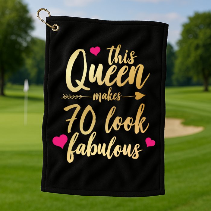 This Queen Makes 70 Look Fabulous  Golf Towel