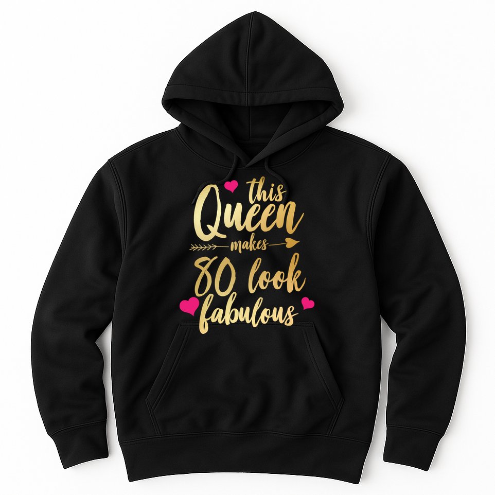 This Queen Makes 80 Look Fabulous Hoodie