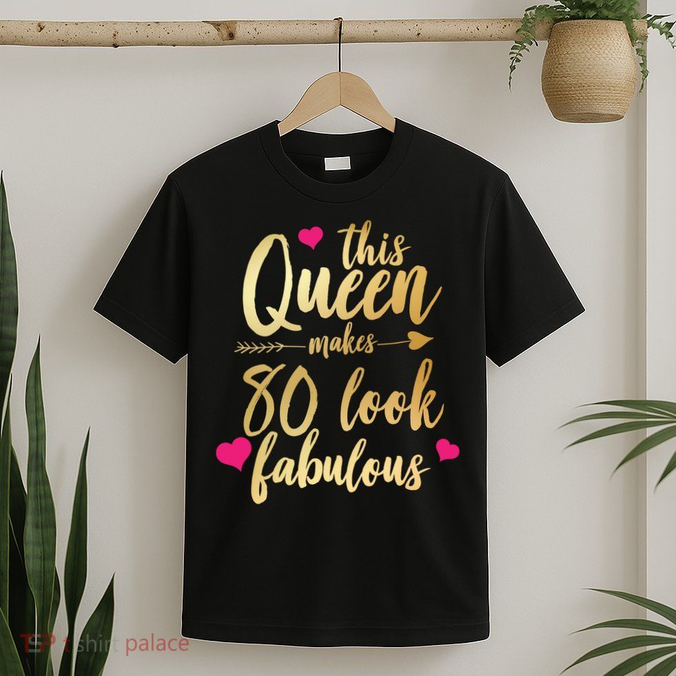 This Queen Makes 80 Look Fabulous T-Shirt