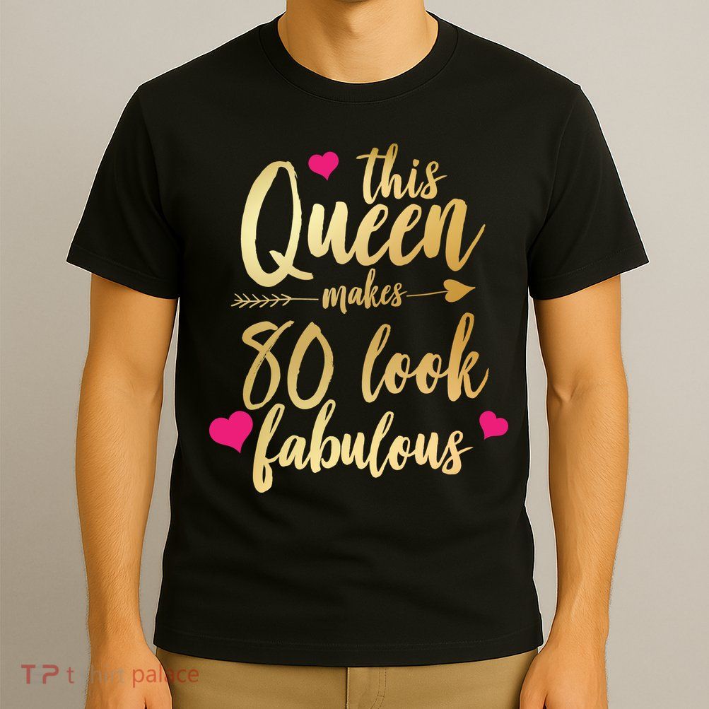 This Queen Makes 80 Look Fabulous T-Shirt