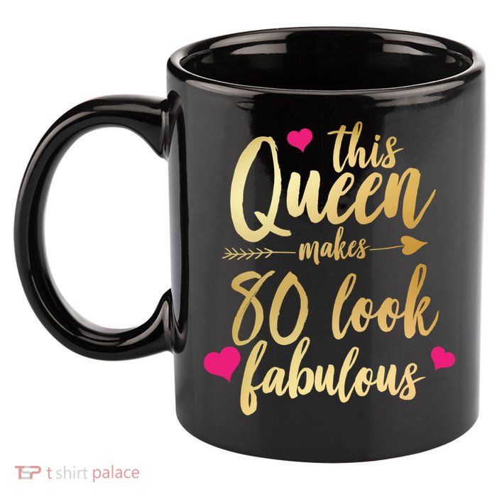 This Queen Makes 80 Look Fabulous 11oz C Handle Ceramic Mug