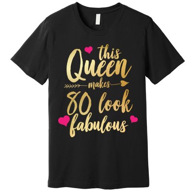 This Queen Makes 80 Look Fabulous Premium T-Shirt