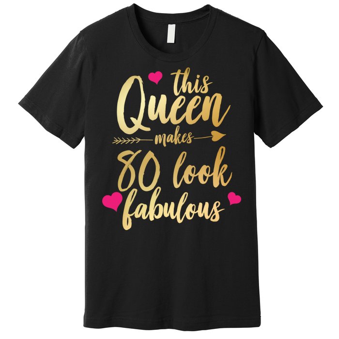 This Queen Makes 80 Look Fabulous Premium T-Shirt