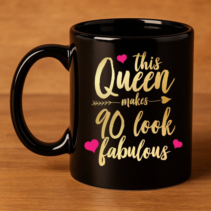 This Queen Makes 90 Look Fabulous  11oz C Handle Ceramic Mug
