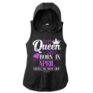 This Queen Was Born In April Living My Best Life Ladies PosiCharge Tri-Blend Wicking Draft Hoodie Tank