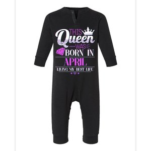 This Queen Was Born In April Living My Best Life Infant Fleece One Piece