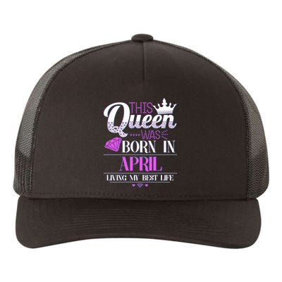 This Queen Was Born In April Living My Best Life Yupoong Adult 5-Panel Trucker Hat